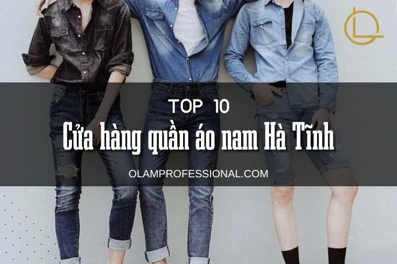 Cửa hàng quần áo nam Hà Tĩnh: Top 10 điểm mua sắm thời trang nam 2024