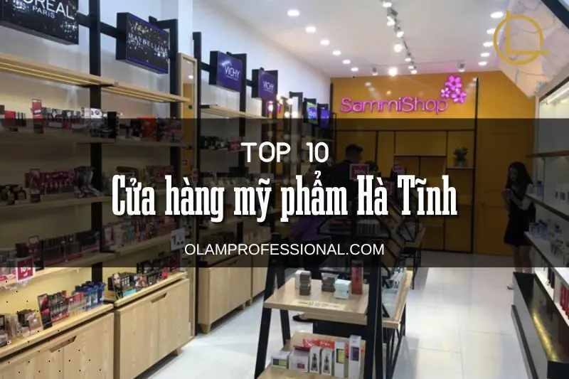 Danh sách 10+ cửa hàng mỹ phẩm Hà Tĩnh uy tín và chất lượng