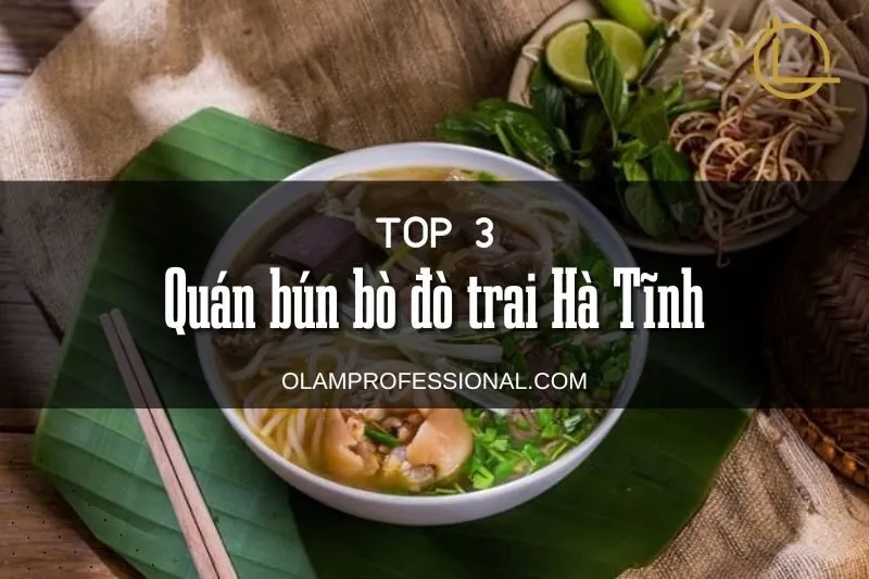 Khám Phá 3 Quán Bún Bò Đò Trai Hà Tĩnh Ngon Nhất