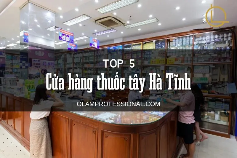 Khám Phá 5 Cửa Hàng Thuốc Tây Hà Tĩnh Uy Tín và Dịch Vụ Hàng Đầu