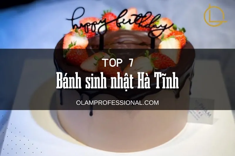 Khám phá 7 tiệm Bánh sinh nhật Hà Tĩnh ngon nhất, giá hợp lý