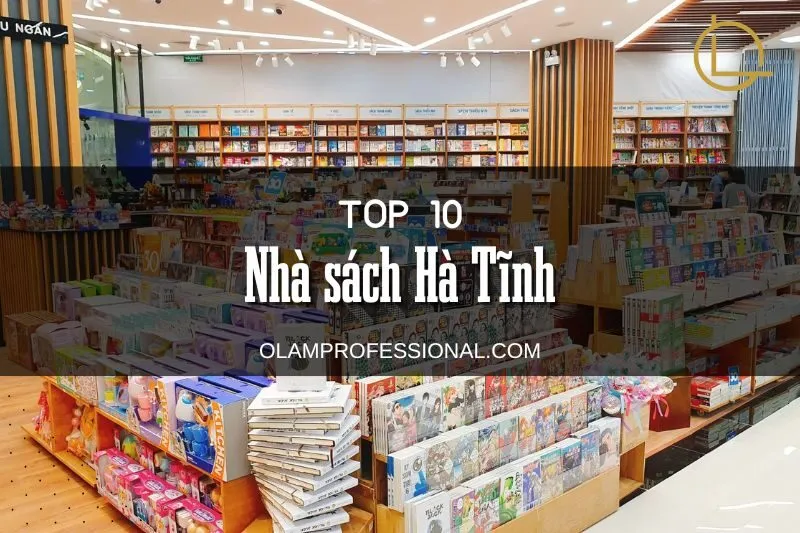 Khám Phá Top 10 Các Nhà Sách Hà Tĩnh Được Yêu Thích Nhất