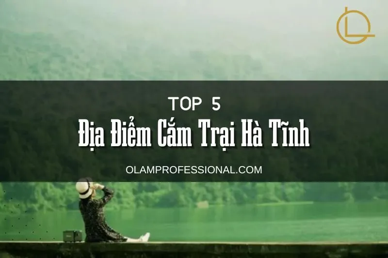 Khám Phá Top 5+ Địa Điểm Cắm Trại Hà Tĩnh: Kinh Nghiệm và Gợi Ý