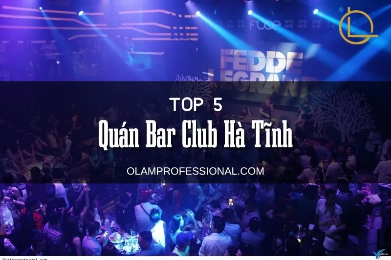 Khám Phá Top 5 Quán Bar Club Hà Tĩnh Đỉnh Cao Cho Giới Trẻ Năm 2024