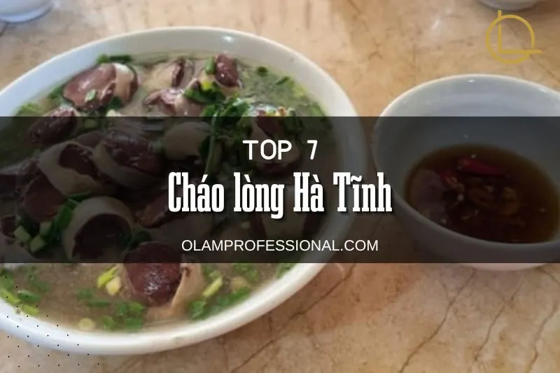 Khám Phá Top 7 Quán Cháo Lòng Hà Tĩnh Ngon Nhất Không Thể Bỏ Qua