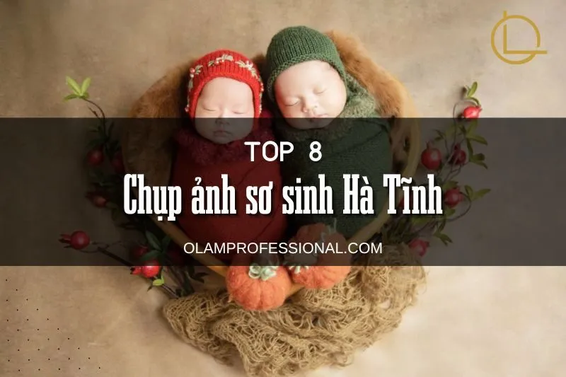 Khám phá top 8 studio chụp ảnh sơ sinh Hà Tĩnh đẹp nhất