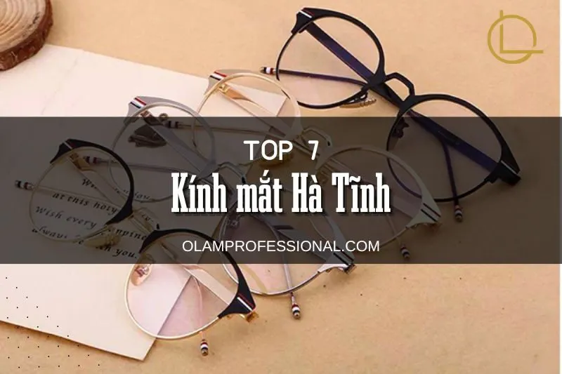 Top 5 Địa Chỉ Bán Kính Mắt Hà Tĩnh Đẹp, Uy Tín, Chất Lượng