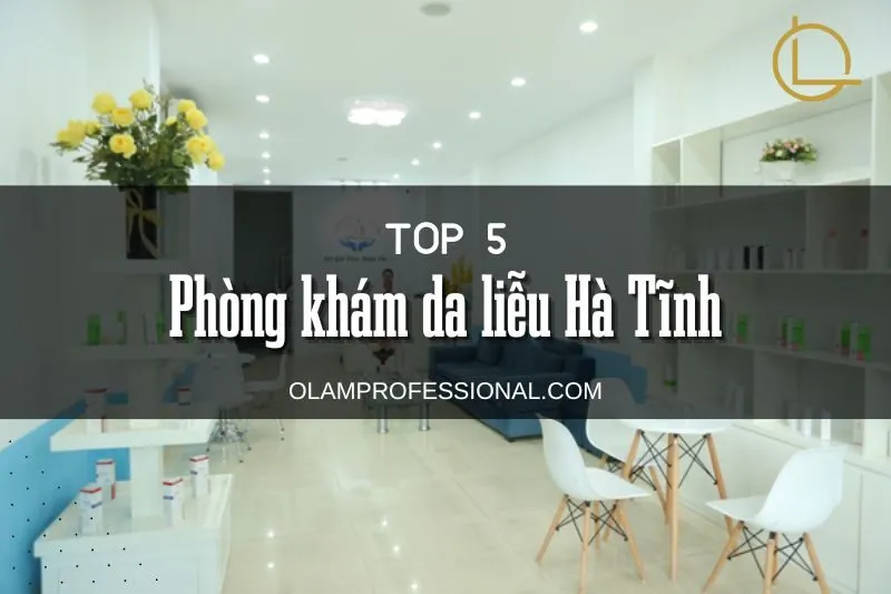 Top 5 Phòng Khám Da Liễu Hà Tĩnh Uy Tín: Địa Chỉ & Dịch Vụ Chi Tiết