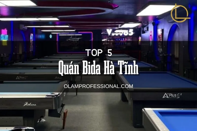 Top 5 Quán Bida Hà Tĩnh Giá Rẻ, Chất Lượng Nhất