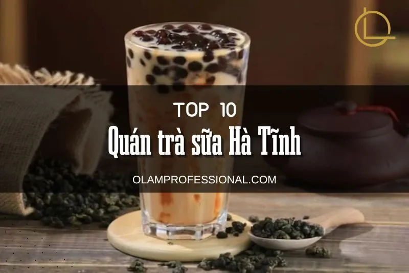 Top 5 quán trà sữa Hà Tĩnh nổi tiếng, ngon không thể bỏ lỡ