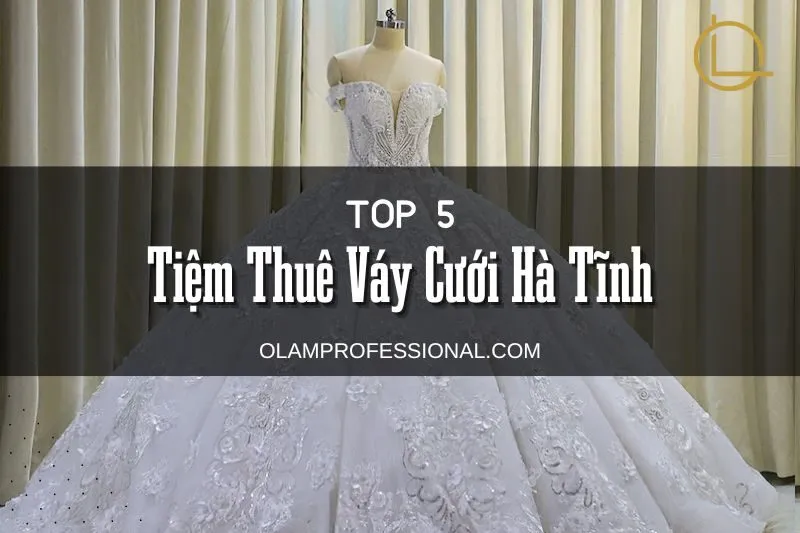 Tiệm Thuê Váy Cưới Hà Tĩnh