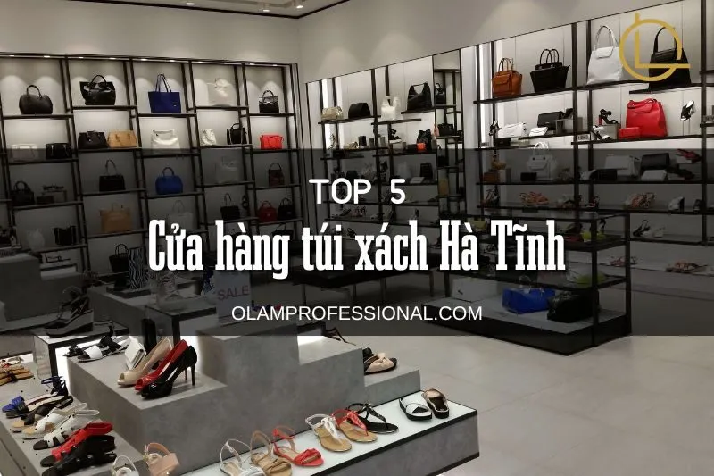 Top 7 Cửa Hàng Túi Xách Hà Tĩnh Đẹp Không Thể Bỏ Lỡ