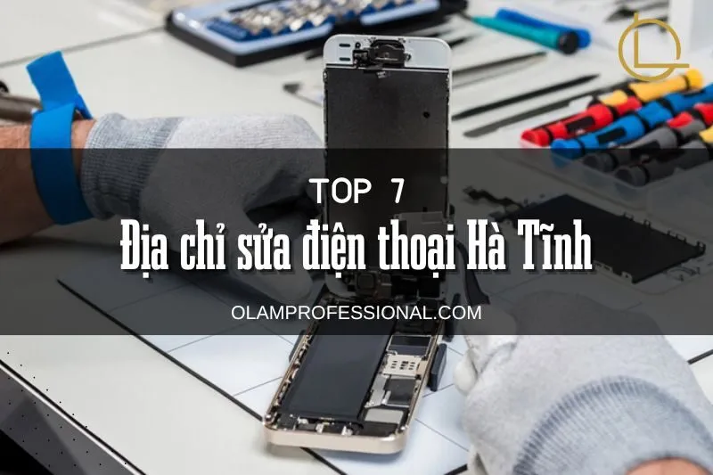 Top 7+ Địa chỉ sửa điện thoại Hà Tĩnh - Top trung tâm uy tín và giá rẻ