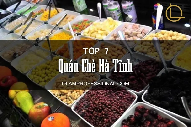 Top 7 Quán Chè Hà Tĩnh Ngon Nức Tiếng Không Thể Bỏ Lỡ