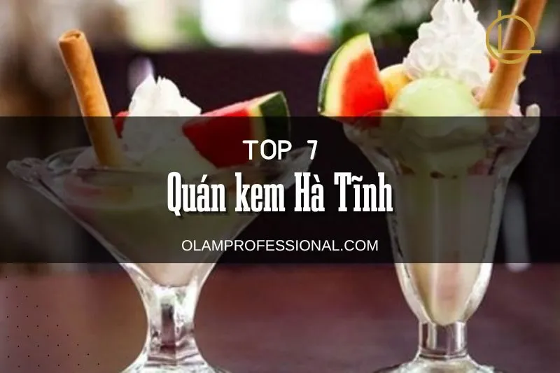 Top 7 Quán Kem Hà Tĩnh Siêu Ngon Không Thể Bỏ Lỡ