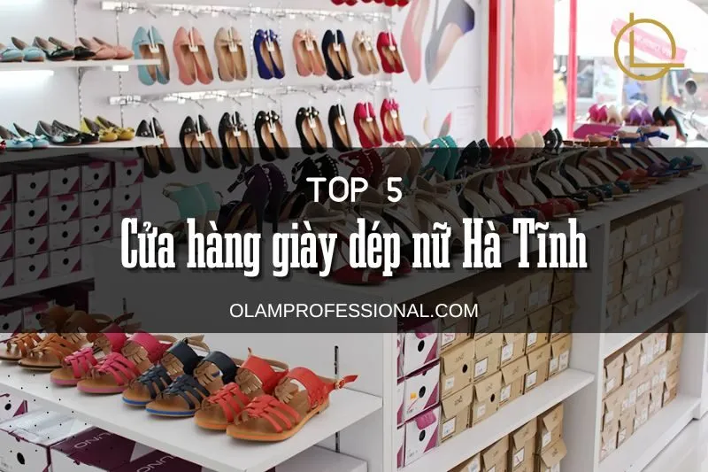 Top 8 Cửa Hàng Giày Dép Nữ Hà Tĩnh Đẹp Và Chất Lượng Nhất