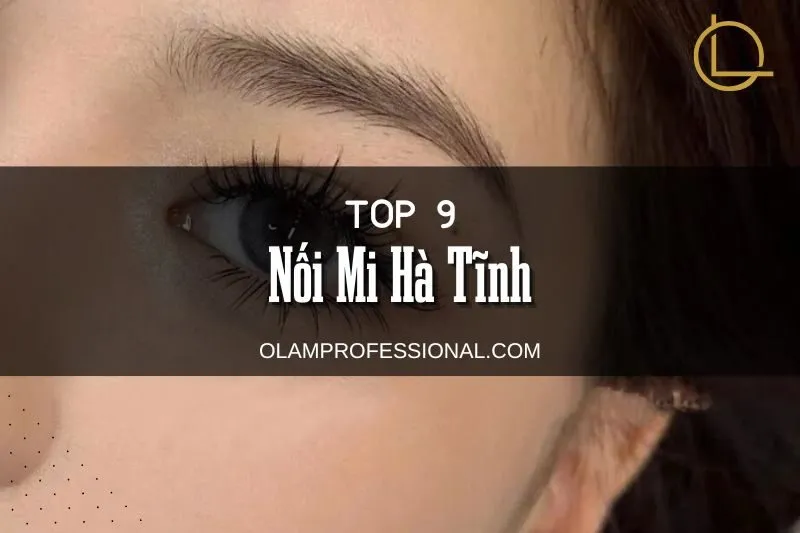 Top 9 Địa Chỉ Nối Mi Hà Tĩnh Chất Lượng, Đẳng Cấp Phái Đẹp