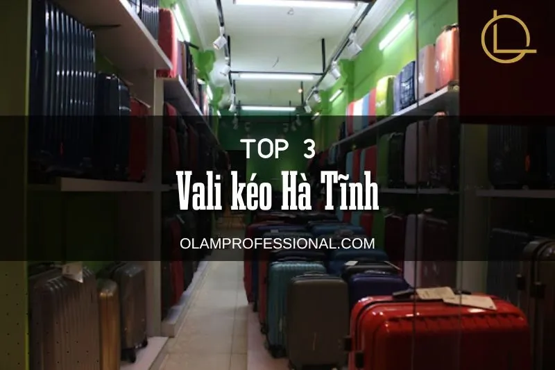 Vali Kéo Hà Tĩnh: Top Địa Chỉ Mua Sắm Uy Tín, Chất Lượng Đảm Bảo